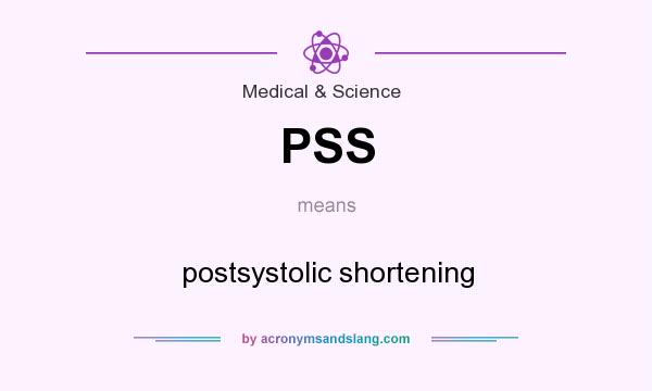 What does PSS mean? It stands for postsystolic shortening