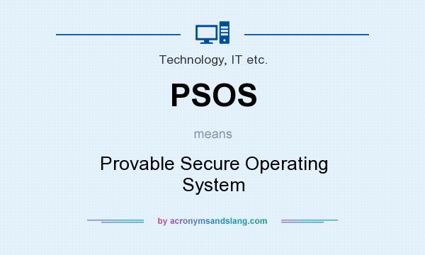 What does PSOS mean? It stands for Provable Secure Operating System