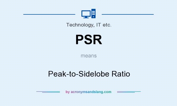 What does PSR mean? It stands for Peak-to-Sidelobe Ratio