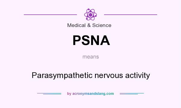 What does PSNA mean? It stands for Parasympathetic nervous activity