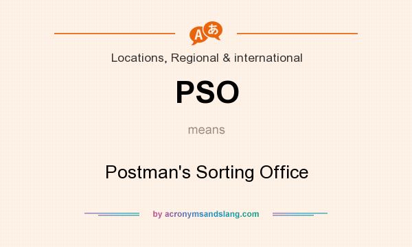 What does PSO mean? It stands for Postman`s Sorting Office
