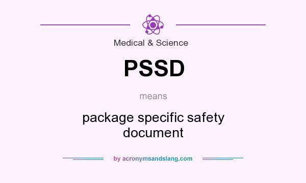 What does PSSD mean? It stands for package specific safety document
