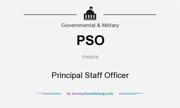 What does PSO mean? It stands for Principal Staff Officer