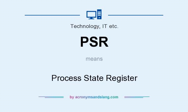 What does PSR mean? It stands for Process State Register