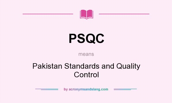 What does PSQC mean? It stands for Pakistan Standards and Quality Control