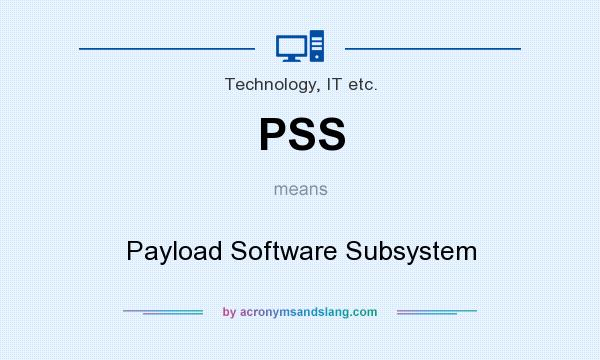 What does PSS mean? It stands for Payload Software Subsystem