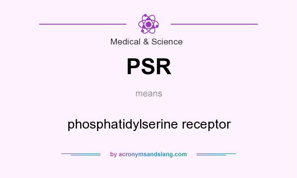 What does PSR mean? It stands for phosphatidylserine receptor