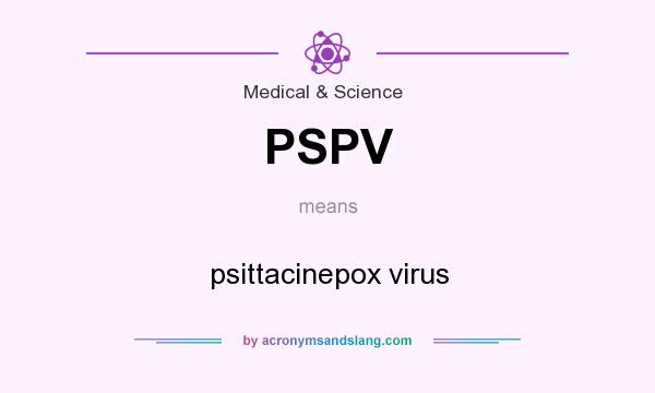 What does PSPV mean? It stands for psittacinepox virus