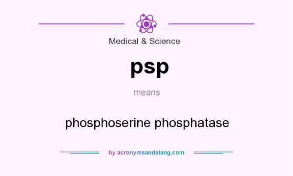 What does psp mean? It stands for phosphoserine phosphatase