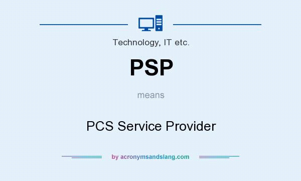 What does PSP mean? It stands for PCS Service Provider