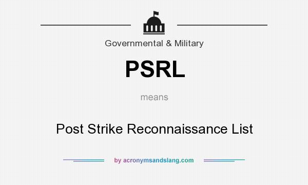What does PSRL mean? It stands for Post Strike Reconnaissance List
