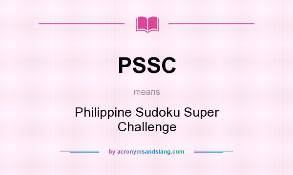 What does PSSC mean? It stands for Philippine Sudoku Super Challenge