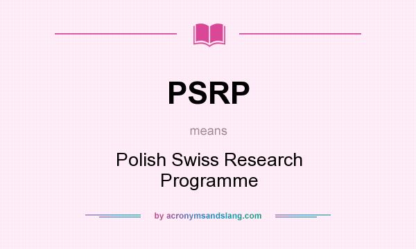 What does PSRP mean? It stands for Polish Swiss Research Programme