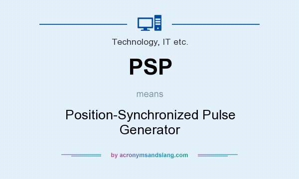 What does PSP mean? It stands for Position-Synchronized Pulse Generator