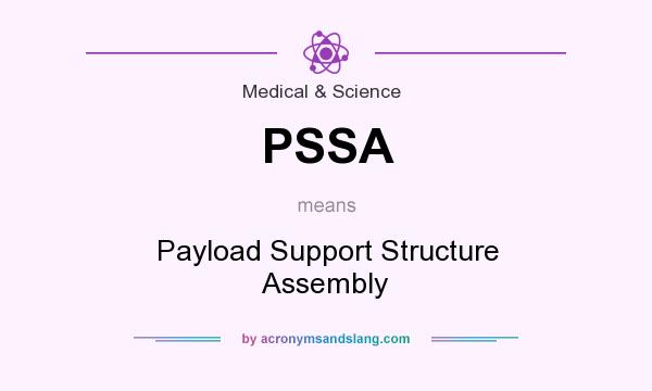 What does PSSA mean? It stands for Payload Support Structure Assembly