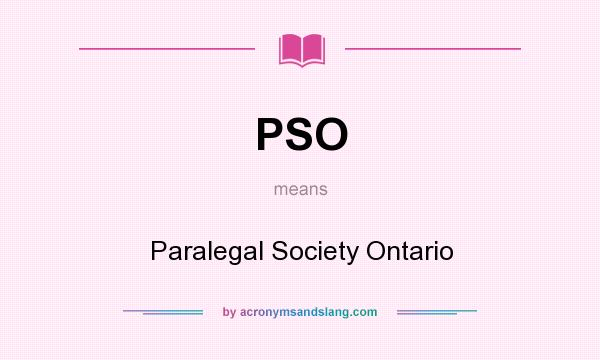 What does PSO mean? It stands for Paralegal Society Ontario
