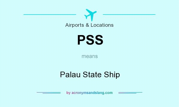 What does PSS mean? It stands for Palau State Ship