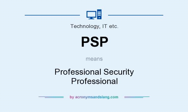 What does PSP mean? It stands for Professional Security Professional