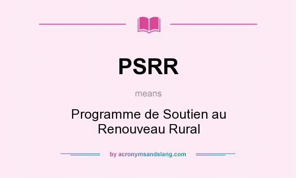 What does PSRR mean? It stands for Programme de Soutien au Renouveau Rural