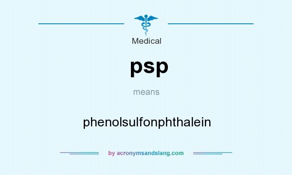 What does psp mean? It stands for phenolsulfonphthalein