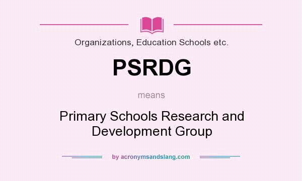 What does PSRDG mean? It stands for Primary Schools Research and Development Group