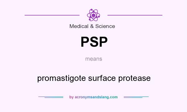 What does PSP mean? It stands for promastigote surface protease