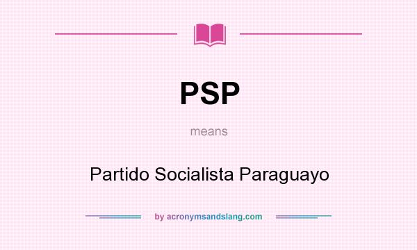 What does PSP mean? It stands for Partido Socialista Paraguayo