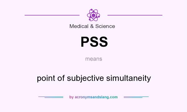 What does PSS mean? It stands for point of subjective simultaneity