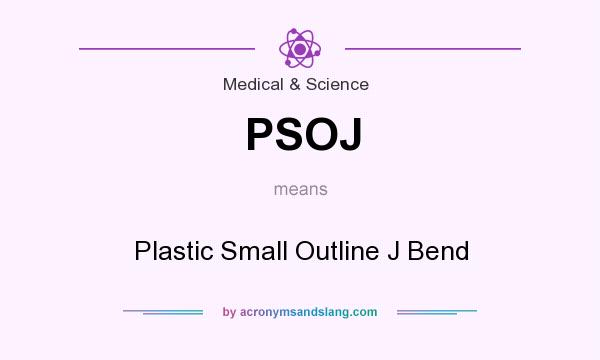 What does PSOJ mean? It stands for Plastic Small Outline J Bend