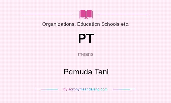 What does PT mean? It stands for Pemuda Tani