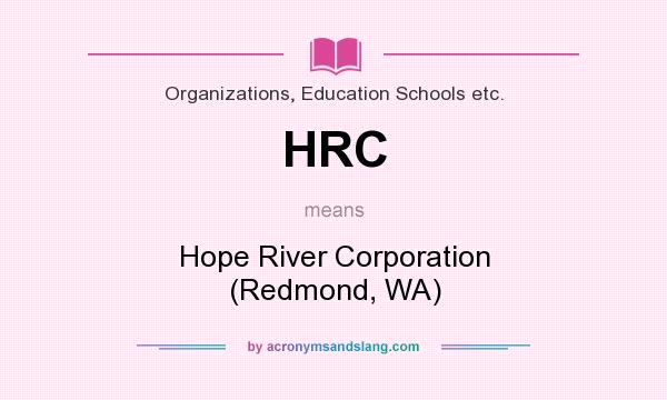 What does HRC mean? It stands for Hope River Corporation (Redmond, WA)