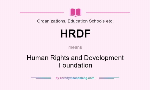 What does HRDF mean? It stands for Human Rights and Development Foundation