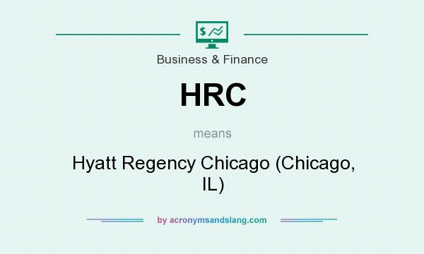 What does HRC mean? It stands for Hyatt Regency Chicago (Chicago, IL)