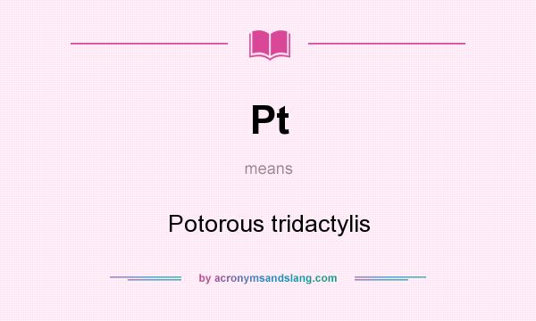 What does Pt mean? It stands for Potorous tridactylis