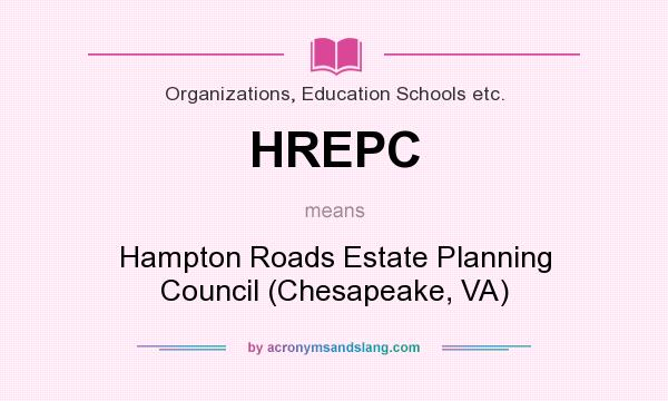 What does HREPC mean? It stands for Hampton Roads Estate Planning Council (Chesapeake, VA)