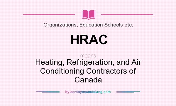 What does HRAC mean? It stands for Heating, Refrigeration, and Air Conditioning Contractors of Canada