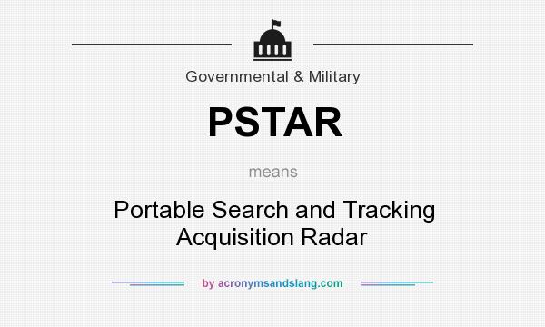 What does PSTAR mean? It stands for Portable Search and Tracking Acquisition Radar