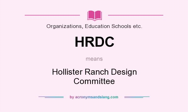 What does HRDC mean? It stands for Hollister Ranch Design Committee