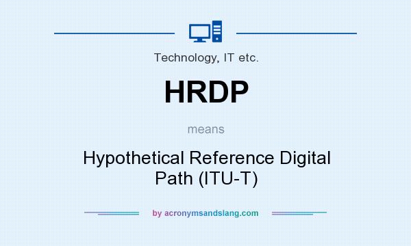 What does HRDP mean? It stands for Hypothetical Reference Digital Path (ITU-T)