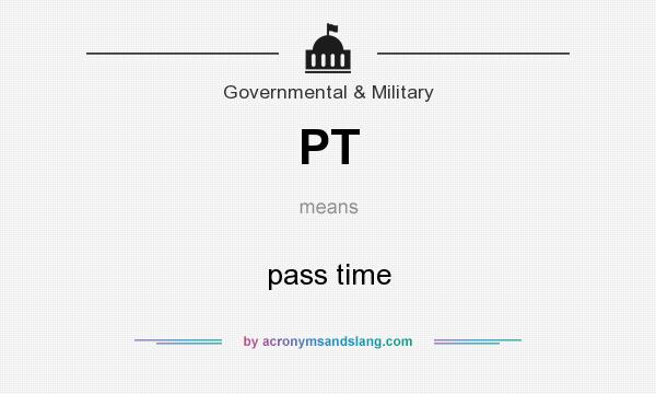 What does PT mean? It stands for pass time