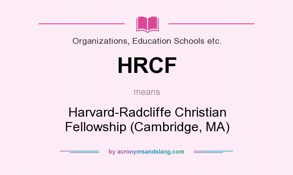 What does HRCF mean? It stands for Harvard-Radcliffe Christian Fellowship (Cambridge, MA)