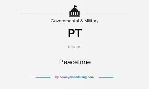 What does PT mean? It stands for Peacetime