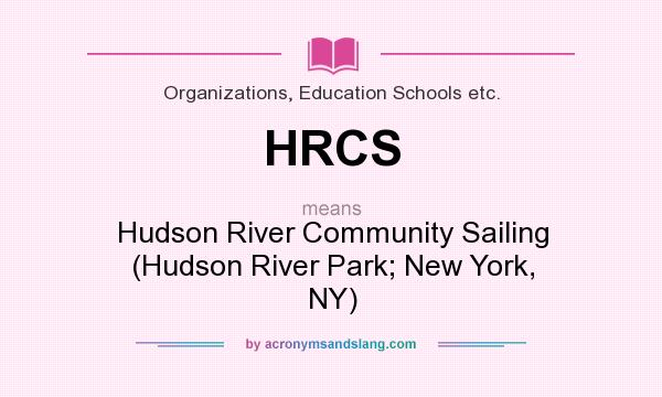 What does HRCS mean? It stands for Hudson River Community Sailing (Hudson River Park; New York, NY)