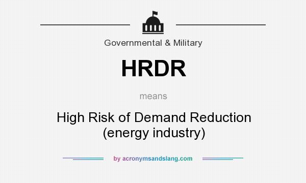 What does HRDR mean? It stands for High Risk of Demand Reduction (energy industry)