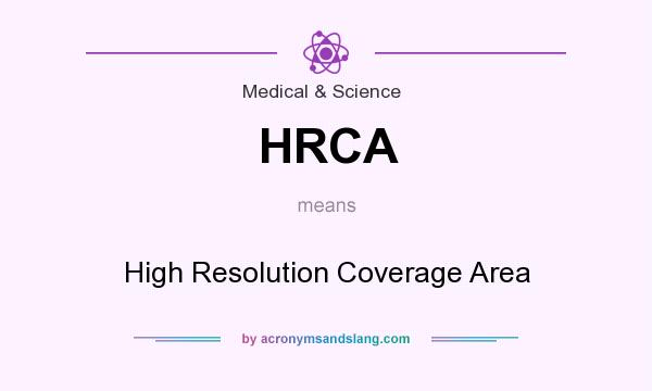 What does HRCA mean? It stands for High Resolution Coverage Area