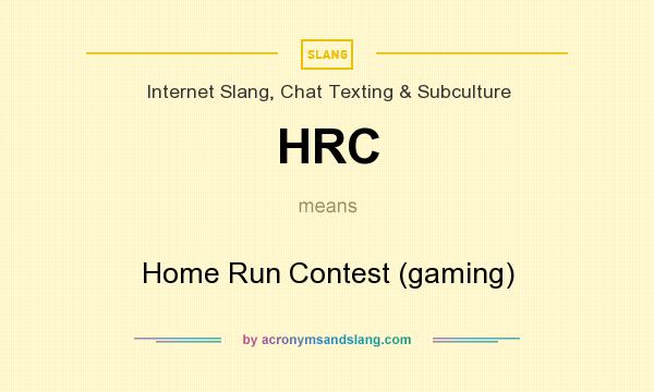 What does HRC mean? It stands for Home Run Contest (gaming)