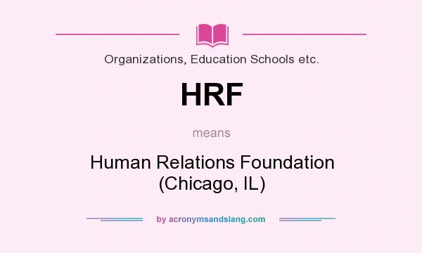 What does HRF mean? It stands for Human Relations Foundation (Chicago, IL)