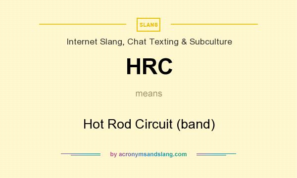 What does HRC mean? It stands for Hot Rod Circuit (band)