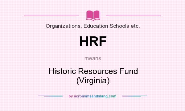 What does HRF mean? It stands for Historic Resources Fund (Virginia)