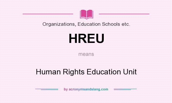 What does HREU mean? It stands for Human Rights Education Unit
